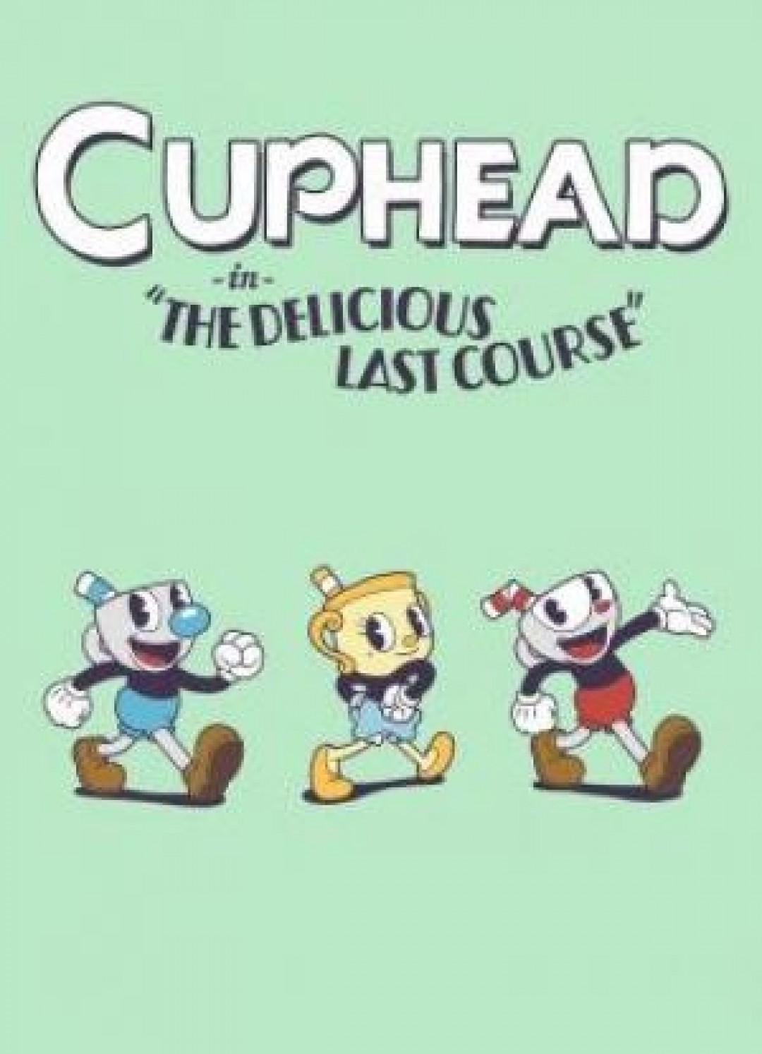 Cuphead: The Delicious Last Course Cuphead: The Delicious Last Course