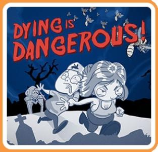 Dying Is Dangerous