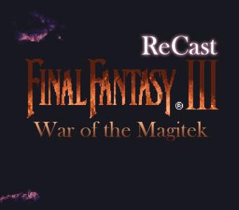 ReCast FF3: War of the Magitek