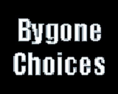 Bygone Choices
