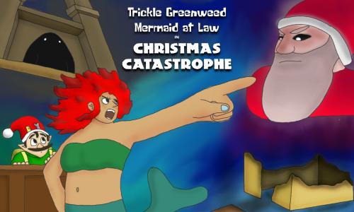 Trickle Greenweed Mermaid at Law in Christmas Catastrophe