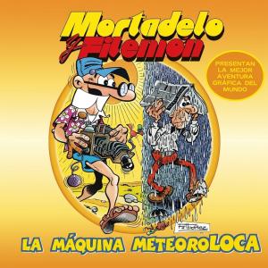 Mortadelo y Filemón: La máquina meteoroloca