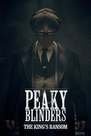 Peaky Blinders: The King's Ransom